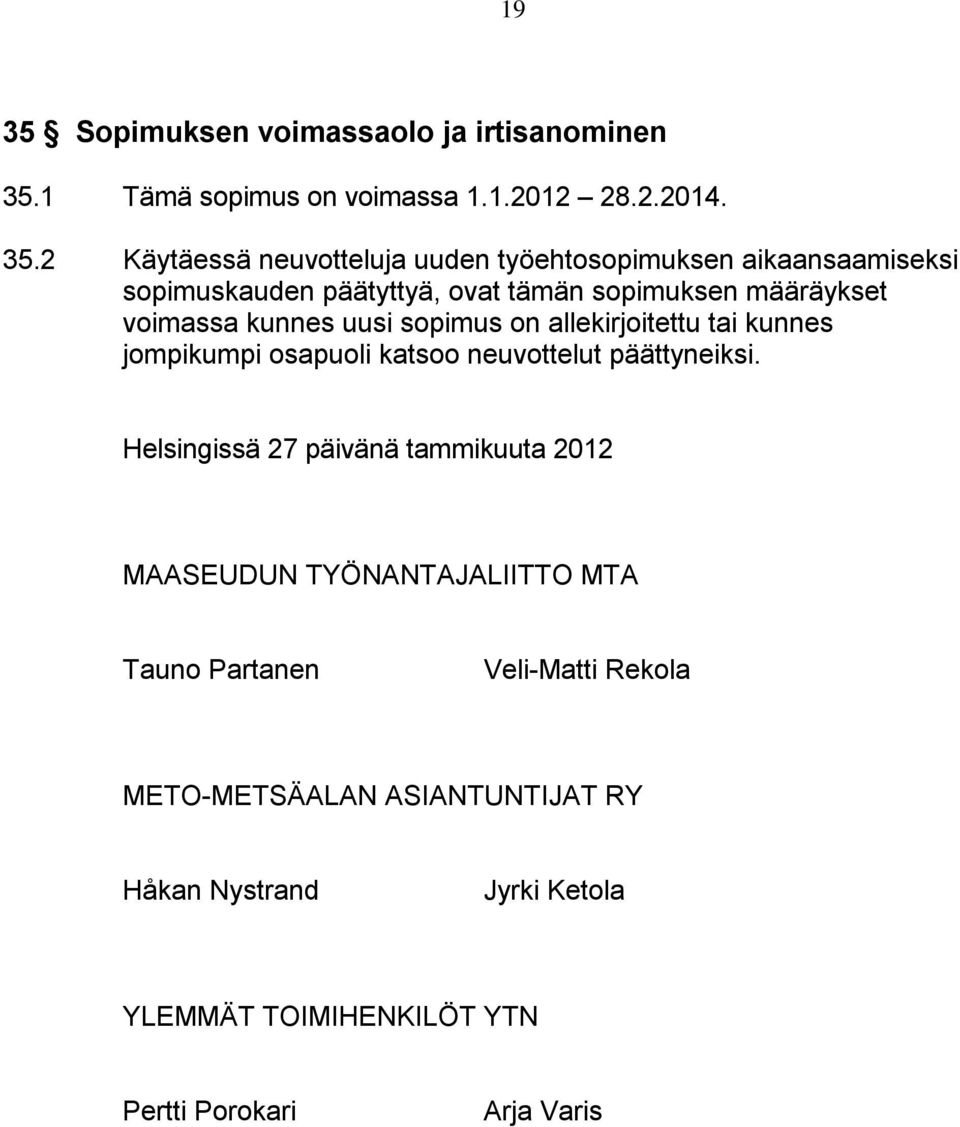 1 Tämä sopimus on voimassa 1.1.2012 28.2.2014. 35.