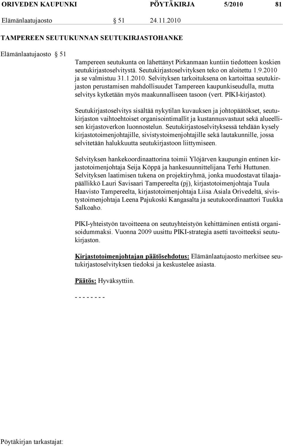 Seutukirjastoselvityksen teko on aloitettu 1.9.2010 