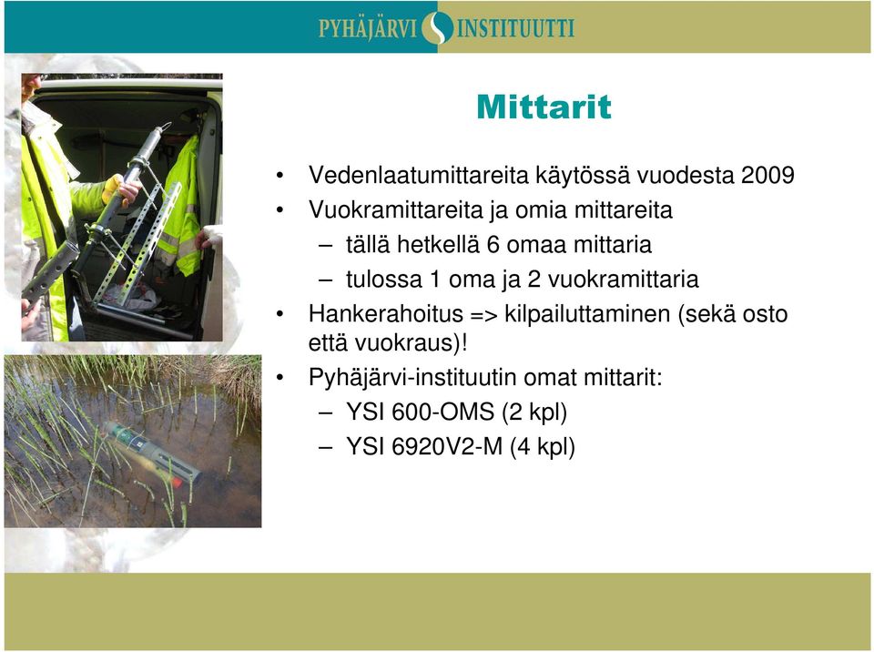 vuokramittaria Hankerahoitus => kilpailuttaminen (sekä osto että