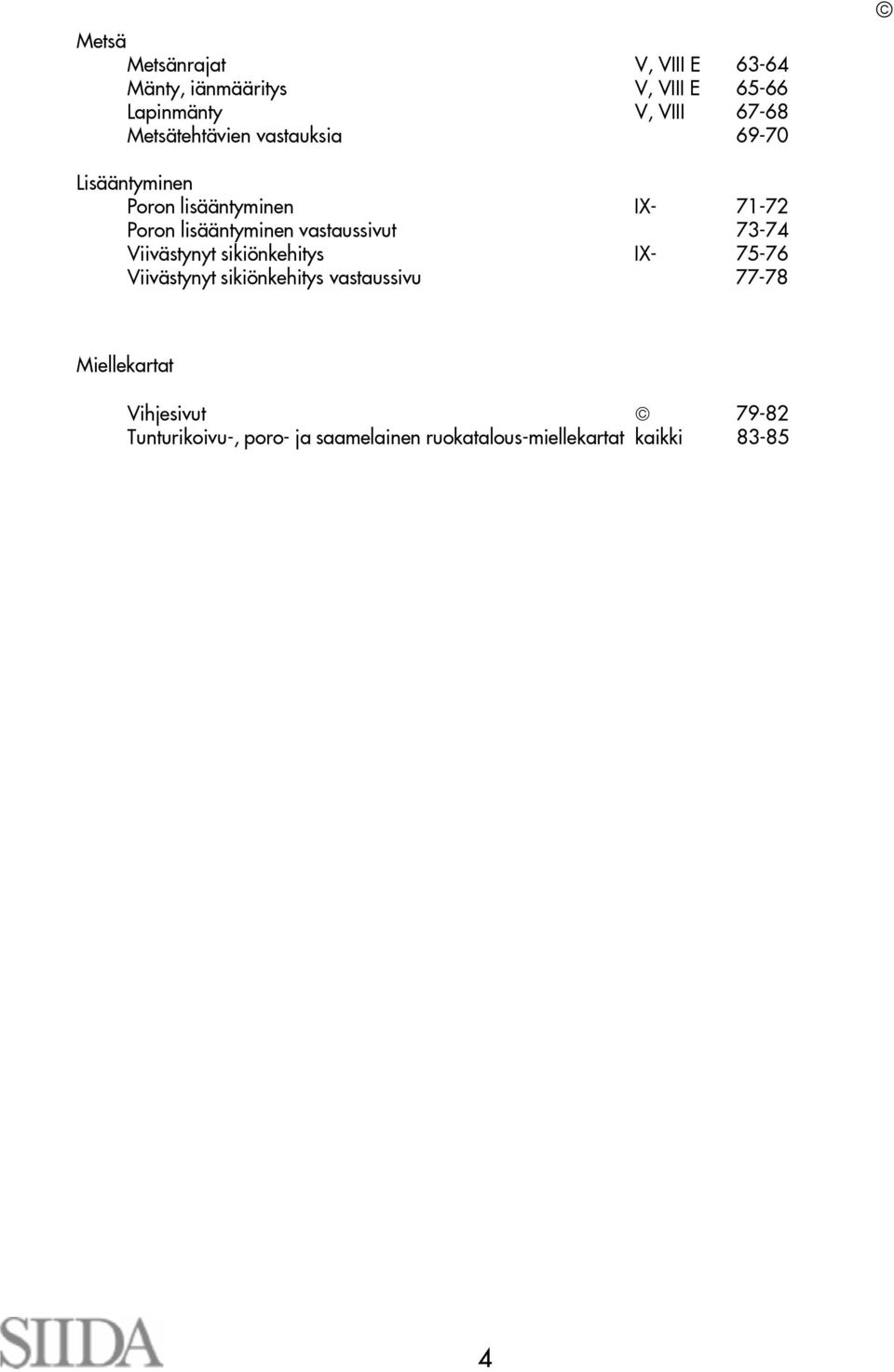 vastaussivut 73-74 Viivästynyt sikiönkehitys IX- 75-76 Viivästynyt sikiönkehitys vastaussivu 77-78