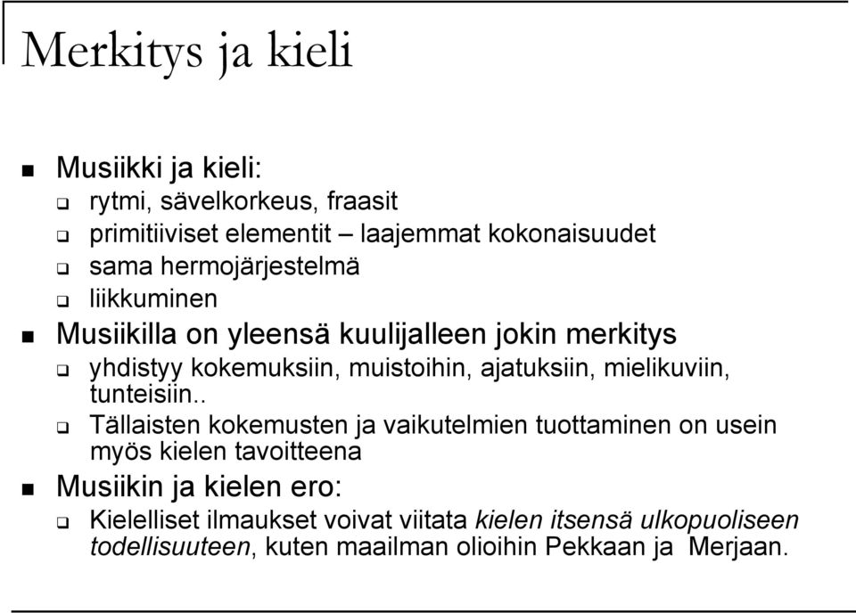 mielikuviin, tunteisiin.