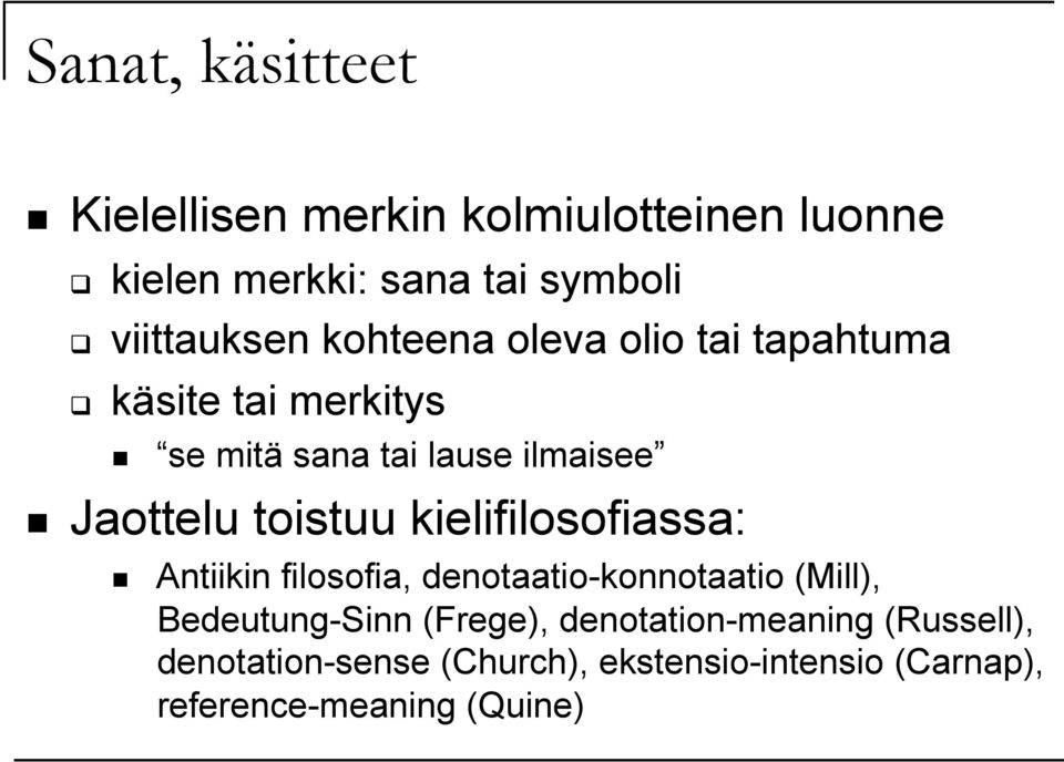 kielifilosofiassa: Antiikin filosofia, denotaatio-konnotaatio (Mill), Bedeutung-Sinn (Frege),