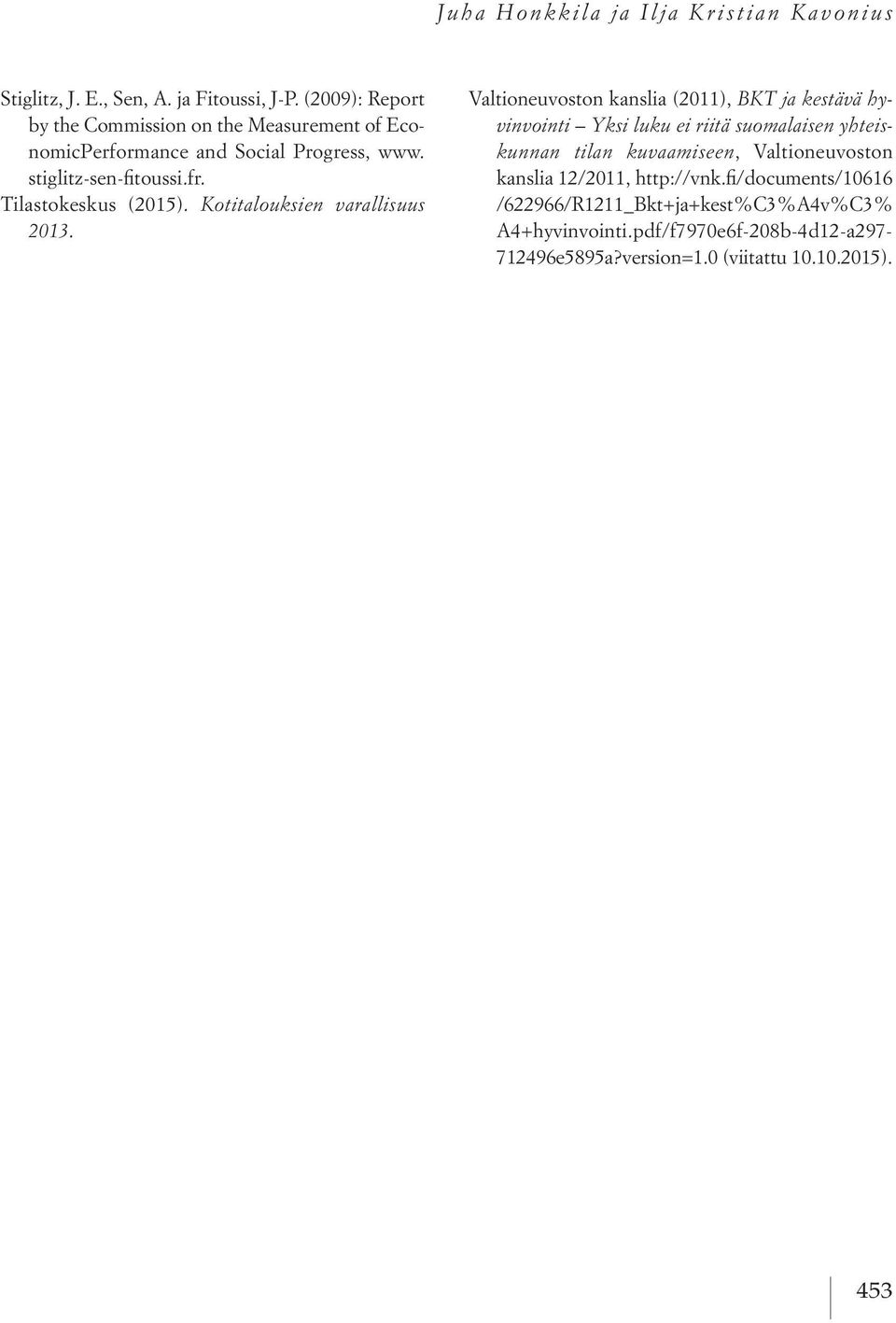 Tilastokeskus (2015). Kotitalouksien varallisuus 2013.