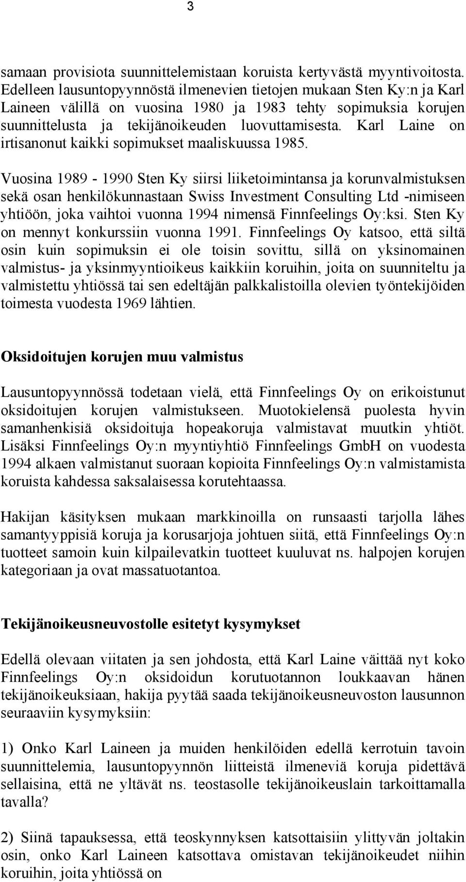 Karl Laine on irtisanonut kaikki sopimukset maaliskuussa 1985.