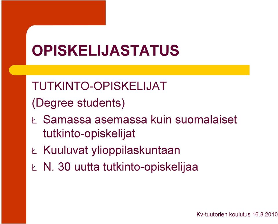 suomalaiset tutkinto opiskelijat Ł Kuuluvat