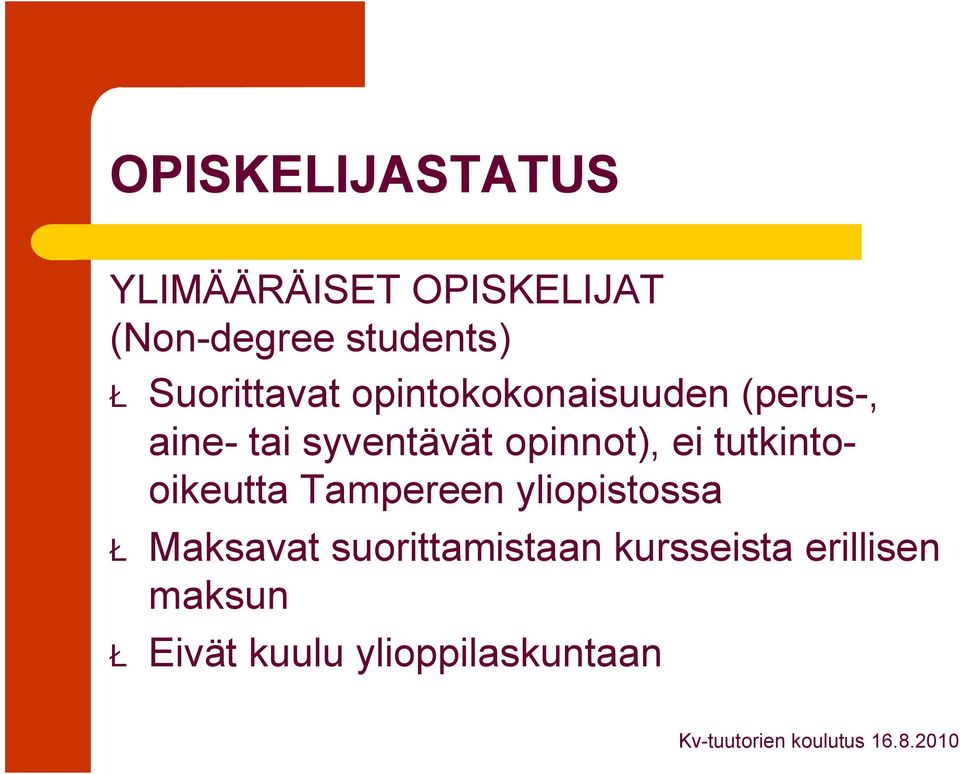 opinnot), ei tutkintooikeutta Tampereen yliopistossa Ł Maksavat
