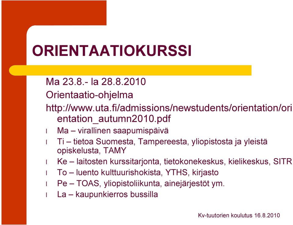 pdf Ma virallinen saapumispäivä Ti tietoa Suomesta, Tampereesta, yliopistosta ja yleistä opiskelusta,