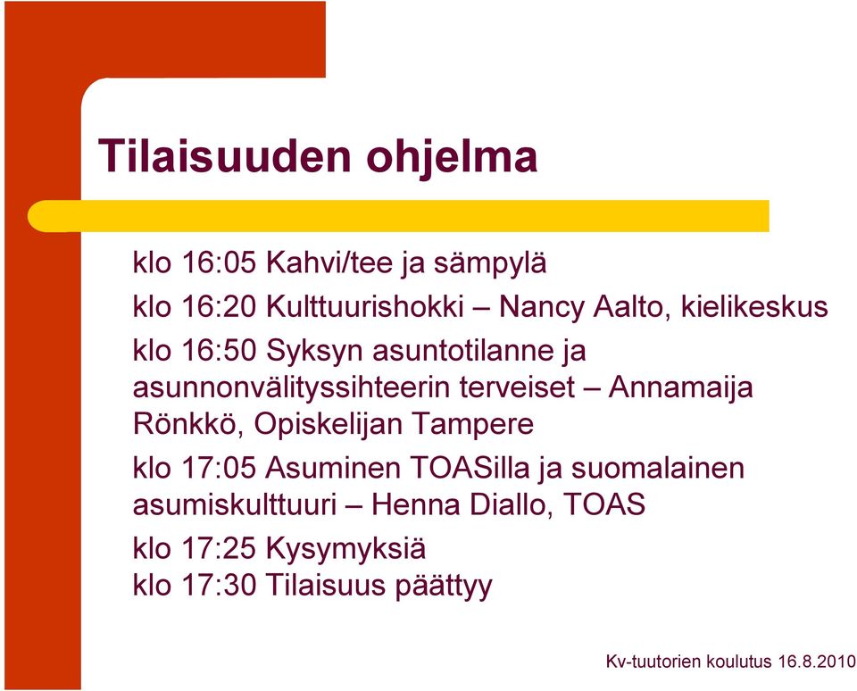 terveiset Annamaija Rönkkö, Opiskelijan Tampere klo 17:05 Asuminen TOASilla ja