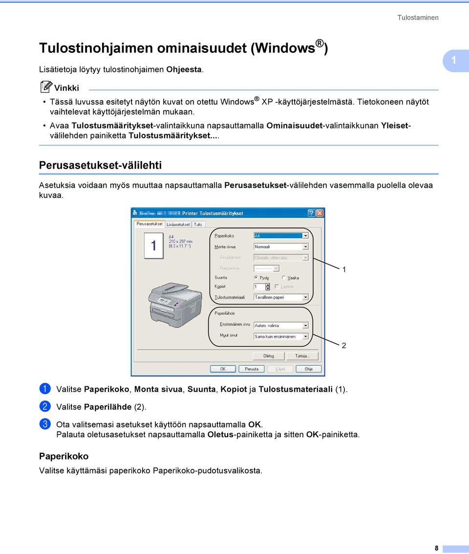 .. Perusasetukset-välilehti 1 Asetuksia voidaan myös muuttaa napsauttamalla Perusasetukset-välilehden vasemmalla puolella olevaa kuvaa.