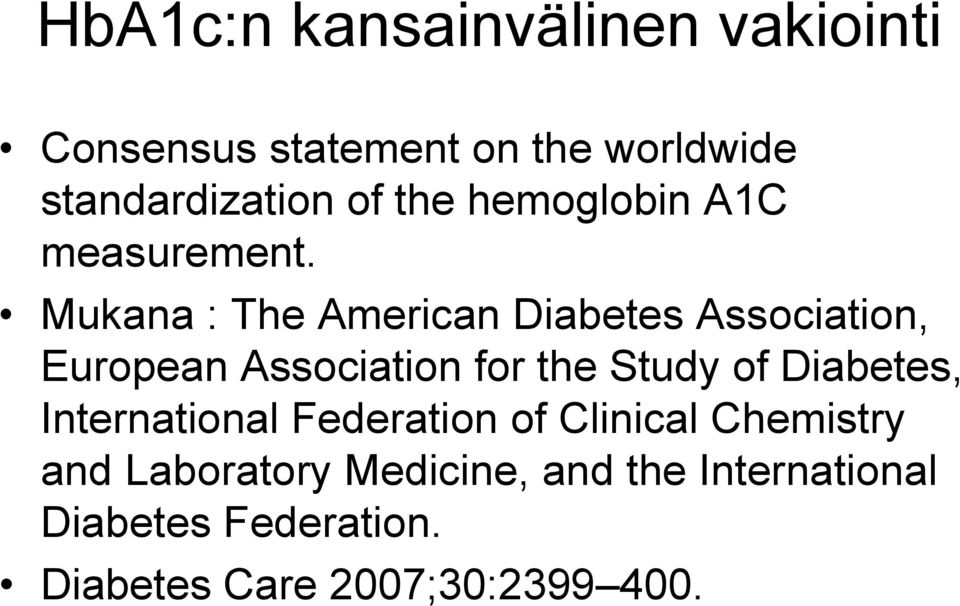 Mukana : The American Diabetes Association, European Association for the Study of