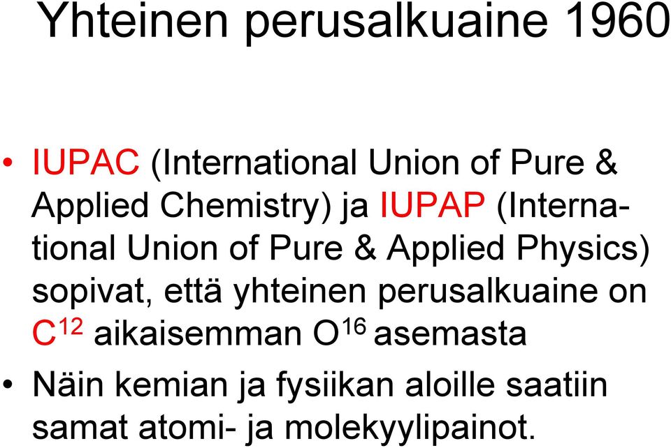 Physics) sopivat, että yhteinen perusalkuaine on C 12 aikaisemman O 16