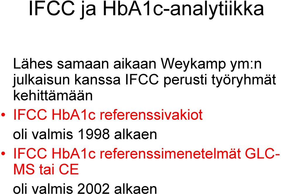 IFCC HbA1c referenssivakiot oli valmis 1998 alkaen IFCC