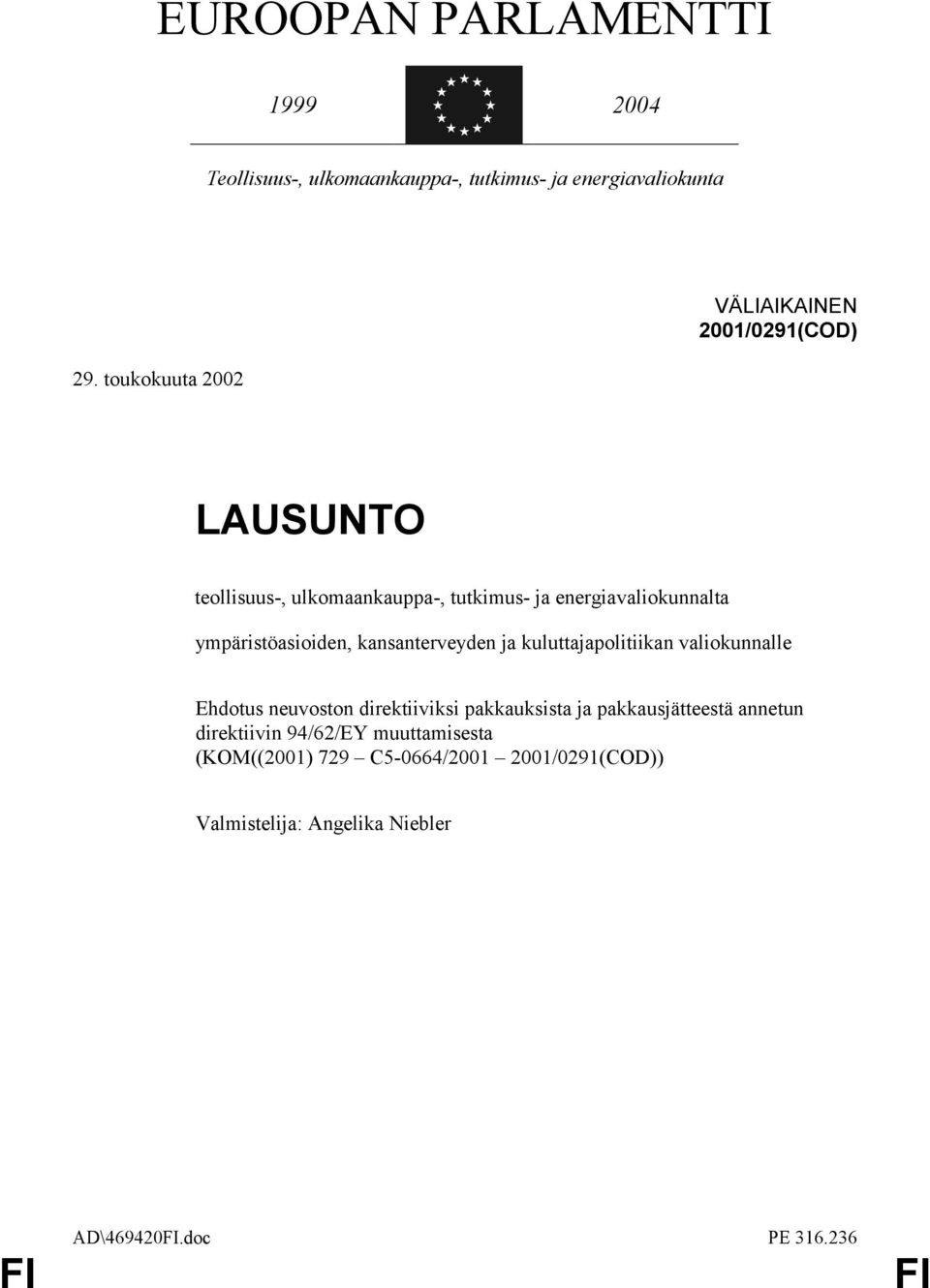 ympäristöasioiden, kansanterveyden ja kuluttajapolitiikan valiokunnalle Ehdotus neuvoston direktiiviksi pakkauksista ja