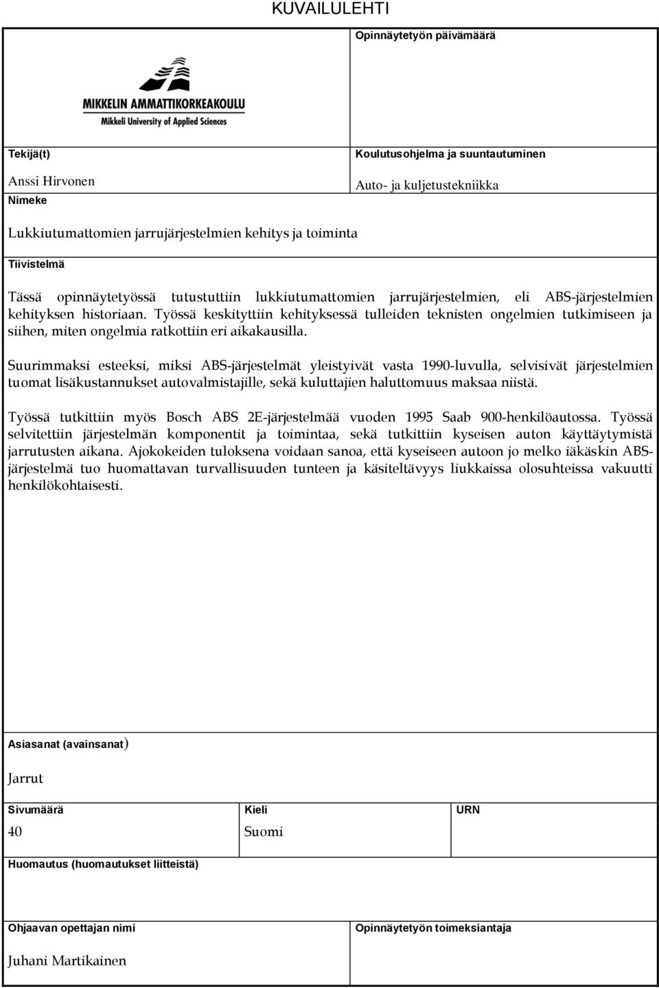 Työssä keskityttiin kehityksessä tulleiden teknisten ongelmien tutkimiseen ja siihen, miten ongelmia ratkottiin eri aikakausilla.