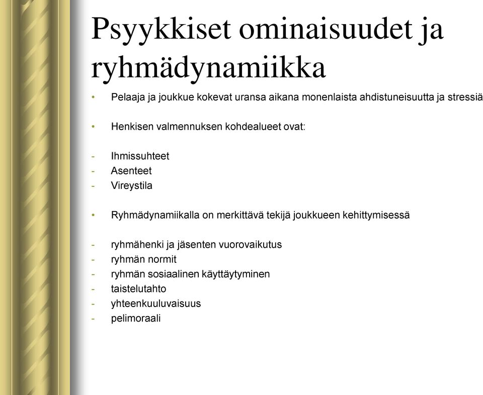 Vireystila Ryhmädynamiikalla on merkittävä tekijä joukkueen kehittymisessä - ryhmähenki ja jäsenten