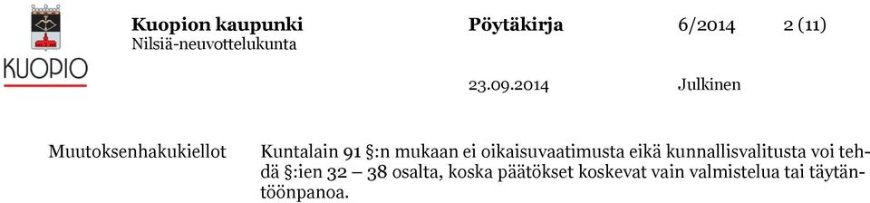 oikaisuvaatimusta eikä kunnallisvalitusta voi tehdä :ien