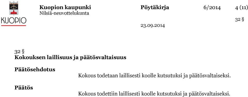 laillisesti koolle kutsutuksi ja päätösvaltaiseksi.