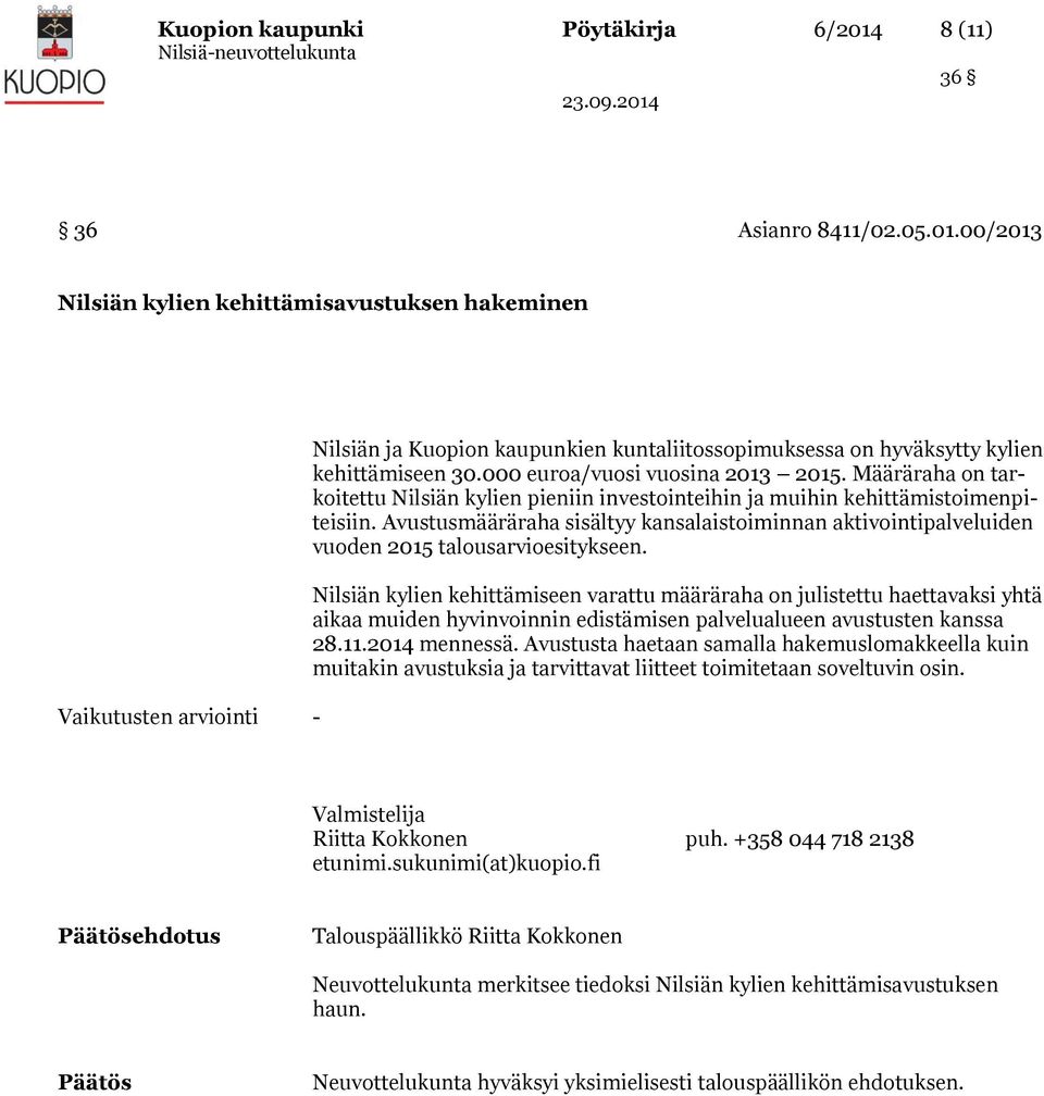 00/2013 Nilsiän kylien kehittämisavustuksen hakeminen Vaikutusten arviointi - Nilsiän ja Kuopion kaupunkien kuntaliitossopimuksessa on hyväksytty kylien kehittämiseen 30.