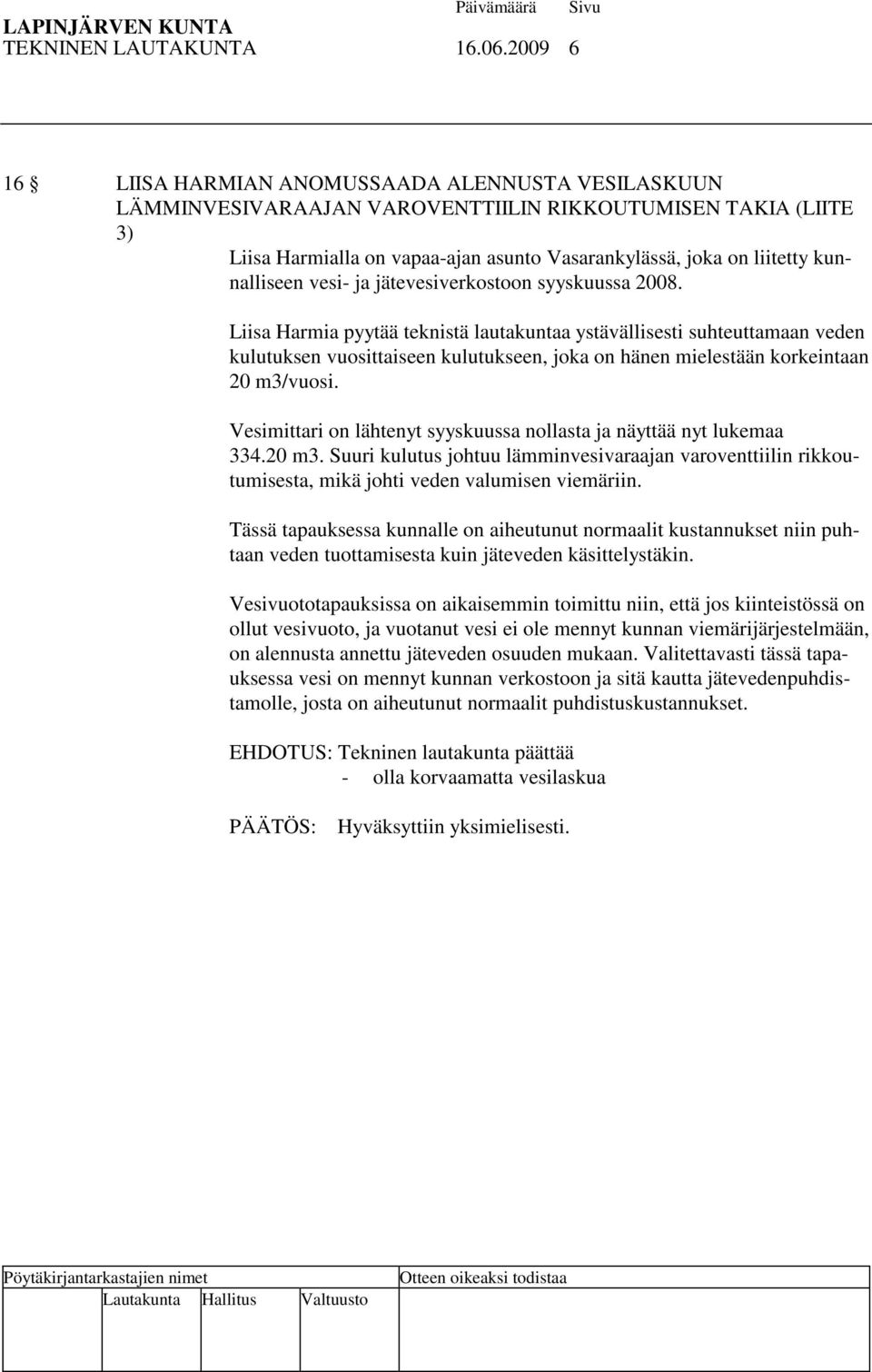 kunnalliseen vesi- ja jätevesiverkostoon syyskuussa 2008.