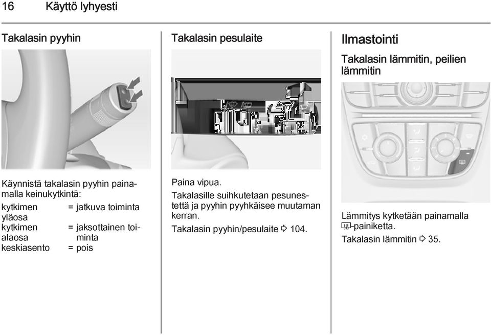 jaksottainen toiminta alaosa keskiasento = pois Paina vipua.