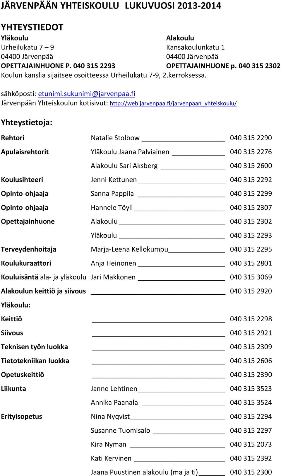 fi Järvenpään Yhteiskoulun kotisivut: http://web.jarvenpaa.