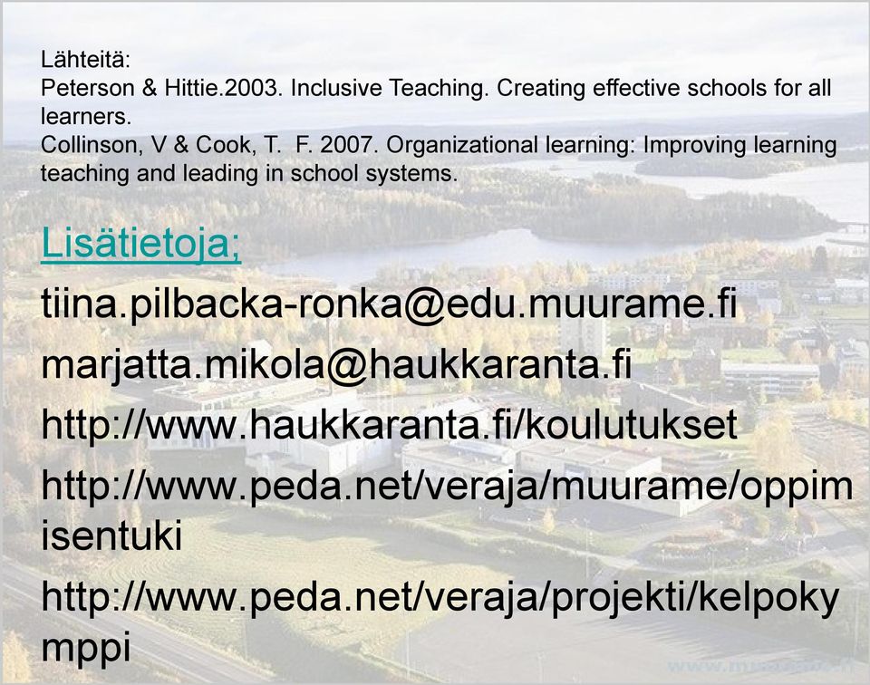 Organizational learning: Improving learning teaching and leading in school systems. Lisätietoja; tiina.