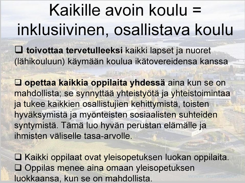 kaikkien osallistujien kehittymistä, toisten hyväksymistä ja myönteisten sosiaalisten suhteiden syntymistä.