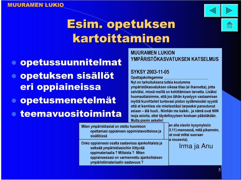 Lisäksi huomauttaisimme, että jos tähän kyselyyn vastaamisen myötä kuvittelet tuntevasi piston sydämessäsi syystä että et kenties ole mielestäsi tarpeeksi paneutunut asiaan älä huoli.