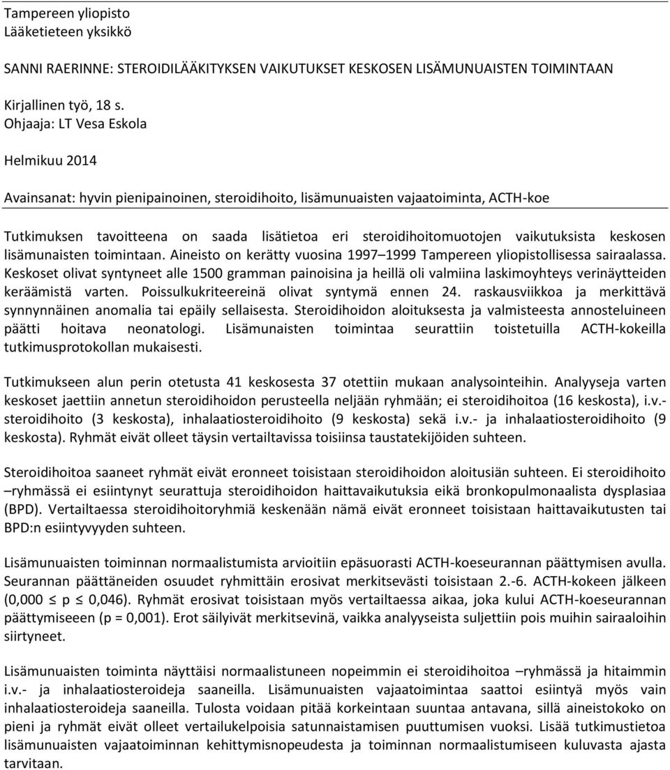 vaikutuksista keskosen lisämunaisten toimintaan. Aineisto on kerätty vuosina 1997 1999 Tampereen yliopistollisessa sairaalassa.