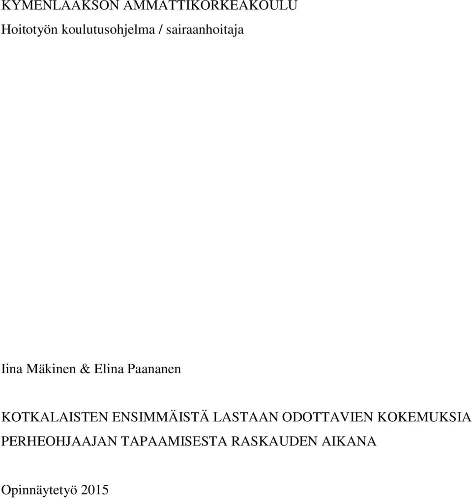 Paananen KOTKALAISTEN ENSIMMÄISTÄ LASTAAN ODOTTAVIEN
