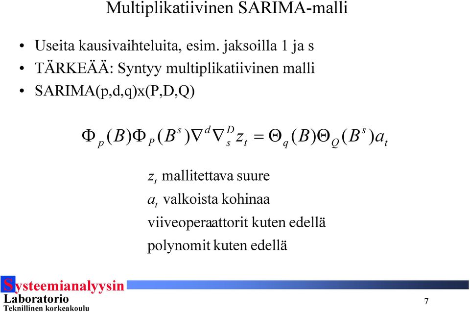 SARIMA(p,d,q)x(P,D,Q) Φ p ( Θ s d D s ) Φ P ( ) s z =Θq ( ) Q ( )