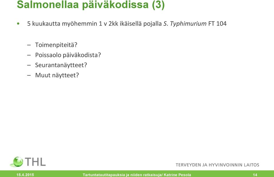 Poissaolo päiväkodista? Seurantanäytteet? Muut näytteet? 15.