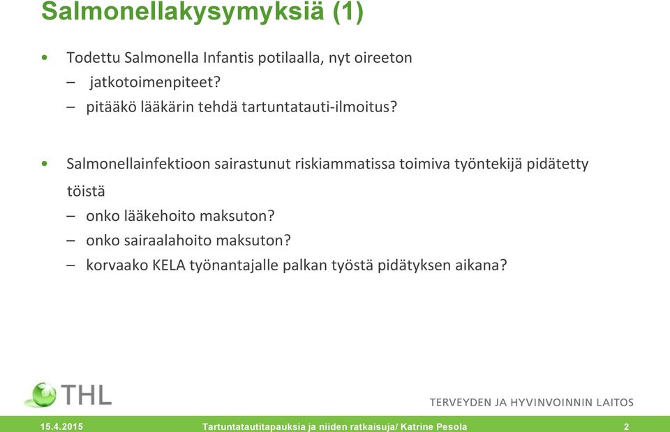 Salmonellainfektioon sairastunut riskiammatissa toimiva työntekijä pidätetty töistä onko lääkehoito