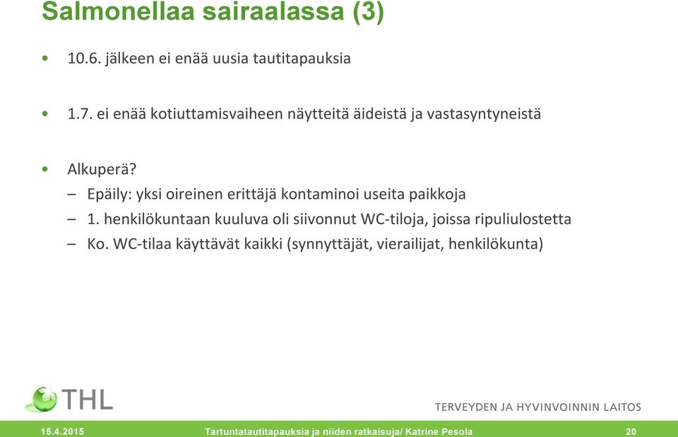 Epäily: yksi oireinen erittäjä kontaminoi useita paikkoja 1.