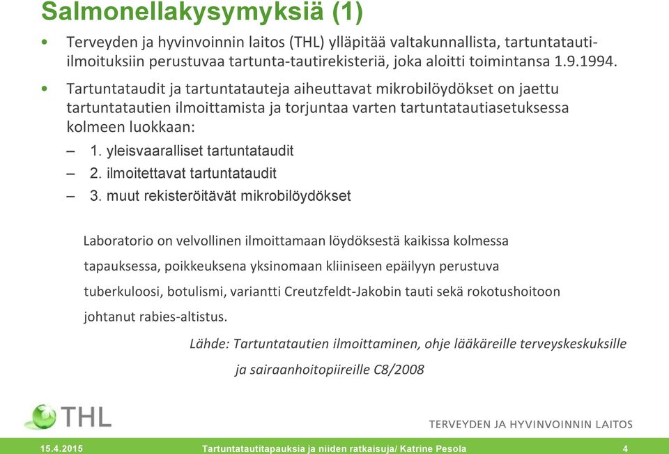yleisvaaralliset tartuntataudit 2. ilmoitettavat tartuntataudit 3.