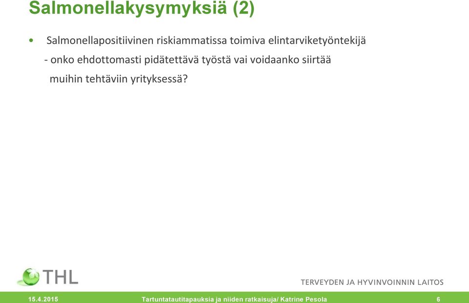 työstä vai voidaanko siirtää muihin tehtäviin yrityksessä? 15.4.
