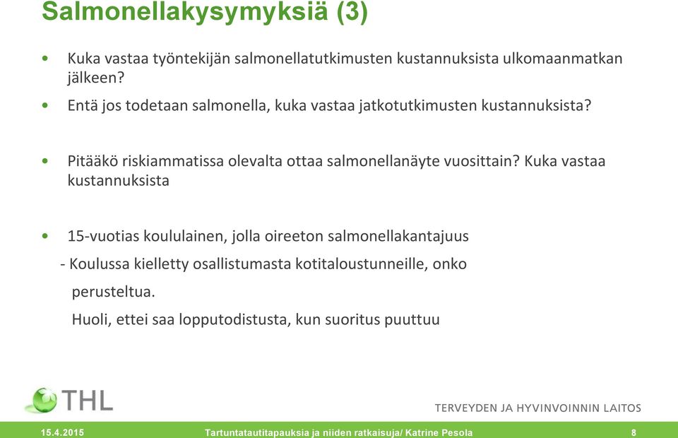 Pitääkö riskiammatissa olevalta ottaa salmonellanäyte vuosittain?
