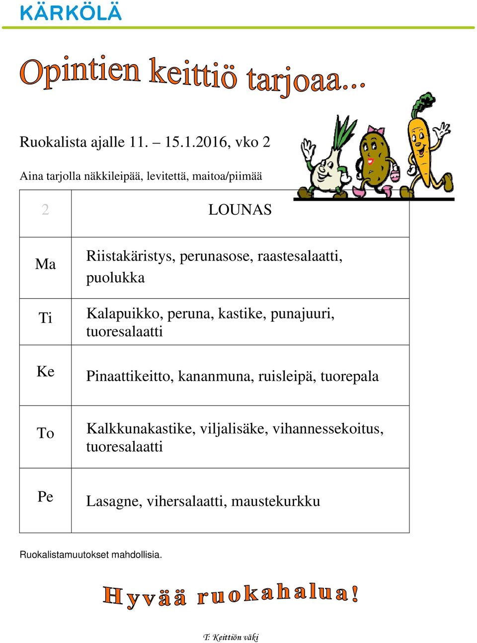 LOUNAS Ma Ti Ke Riistakäristys,, raaste, Kalapuikko, peruna,, punajuuri,