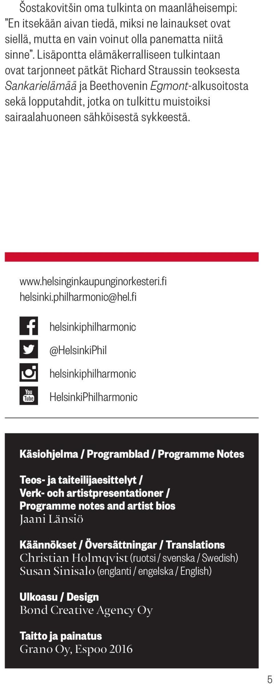 sairaalahuoneen sähköisestä sykkeestä. www.helsinginkaupunginorkesteri.fi helsinki.philharmonic@hel.