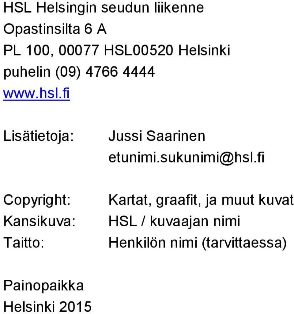 fi Lisätietoja: Jussi Saarinen etunimi.sukunimi@hsl.