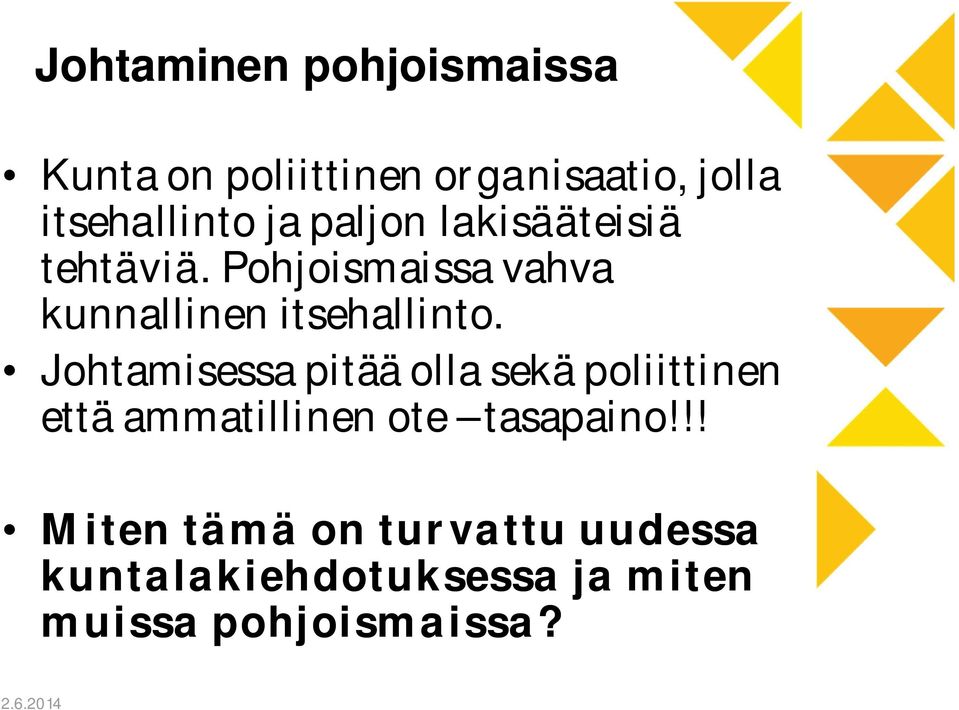 Johtamisessa pitää olla sekä poliittinen että ammatillinen ote tasapaino!