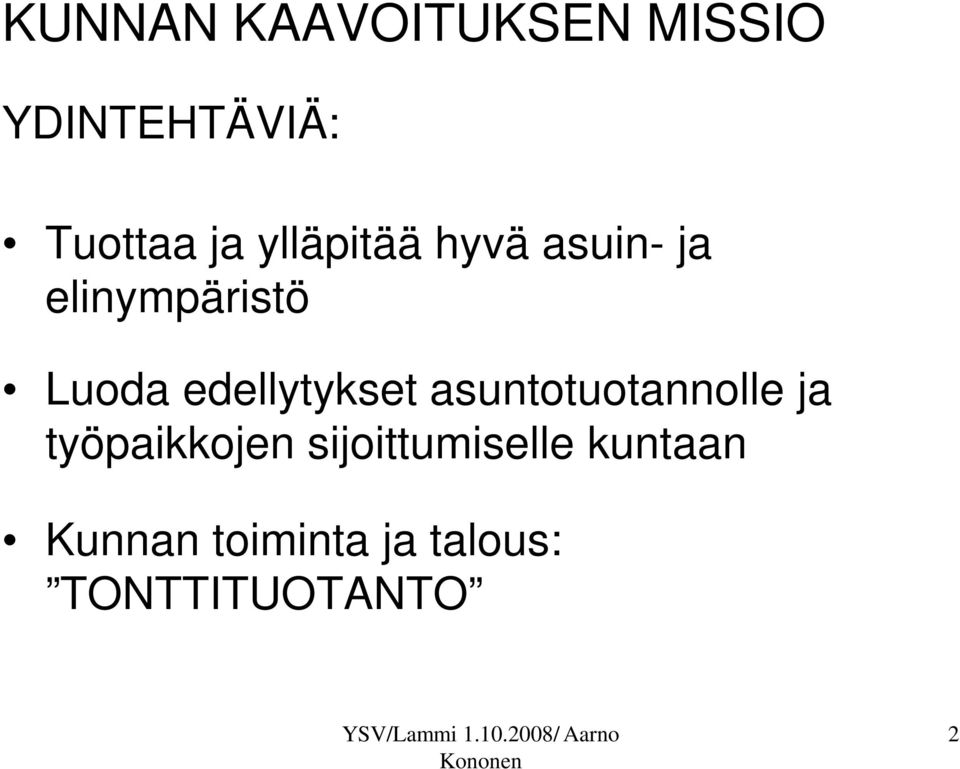 edellytykset asuntotuotannolle ja työpaikkojen