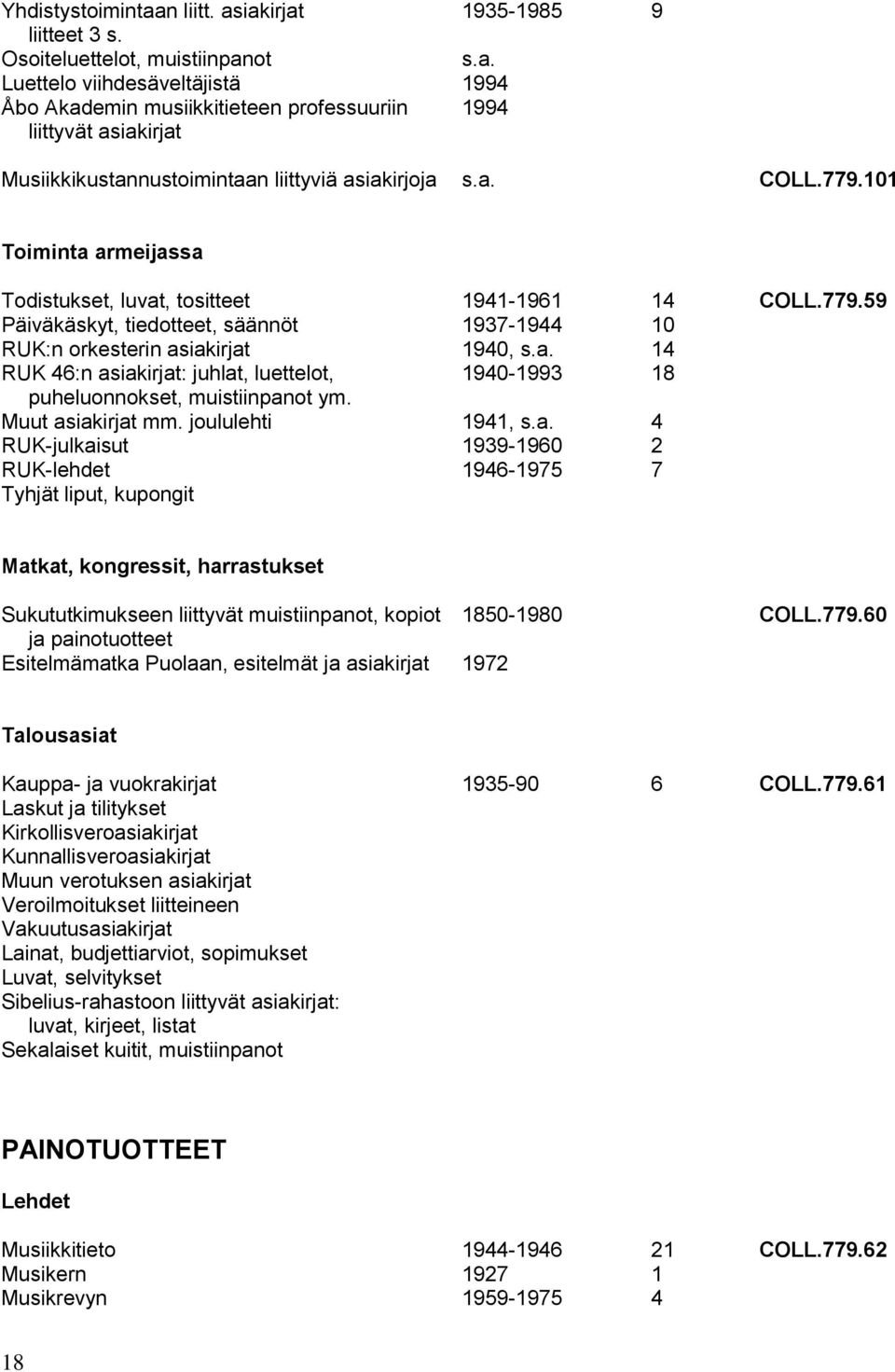 101 Toiminta armeijassa Todistukset, luvat, tositteet 1941-1961 14 COLL.779.
