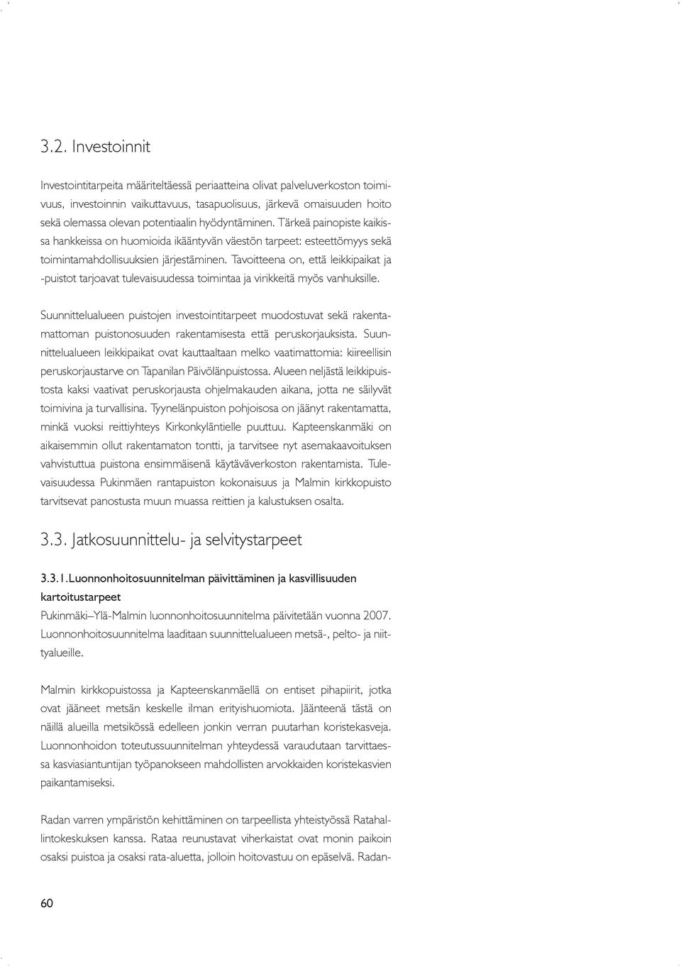 Tavoitteena on, että leikkipaikat ja -puistot tarjoavat tulevaisuudessa toimintaa ja virikkeitä myös vanhuksille.