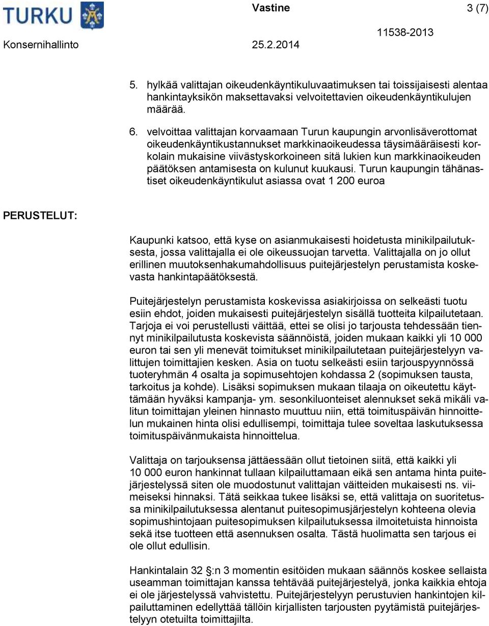 markkinaoikeuden päätöksen antamisesta on kulunut kuukausi.
