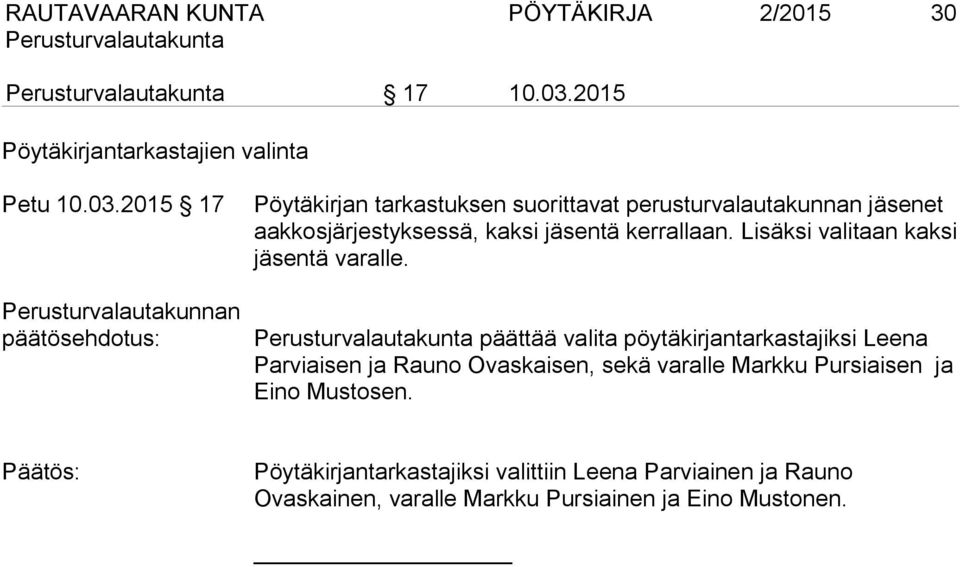 2015 17 Perusturvalautakunnan päätösehdotus: Pöytäkirjan tarkastuksen suorittavat perusturvalautakunnan jäsenet aakkosjärjestyksessä,