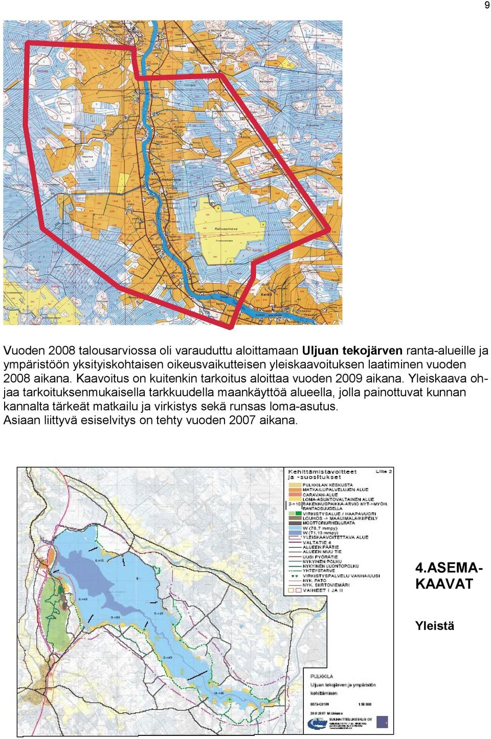 Kaavoitus on kuitenkin tarkoitus aloittaa vuoden 2009 aikana.