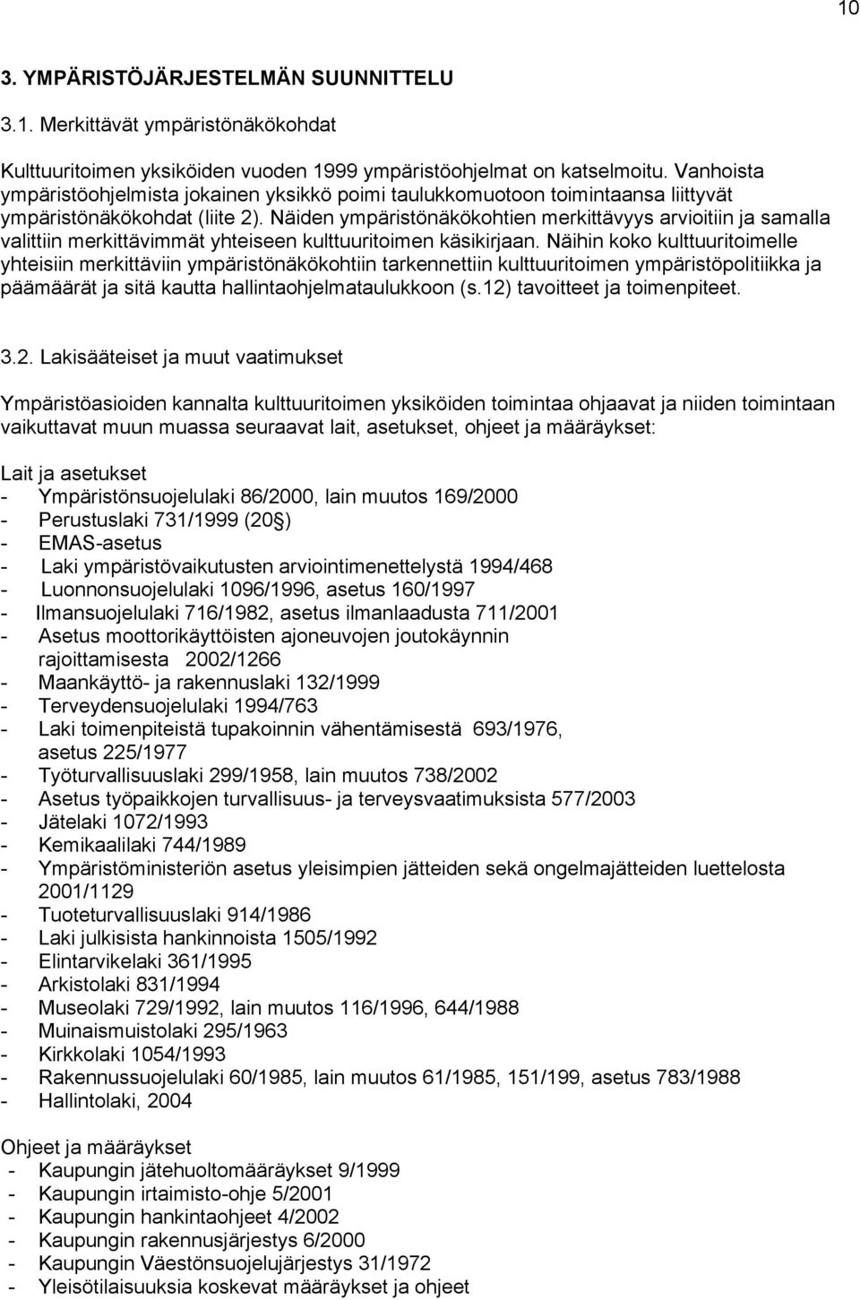 Näiden ympäristönäkökohtien merkittävyys arvioitiin ja samalla valittiin merkittävimmät yhteiseen kulttuuritoimen käsikirjaan.