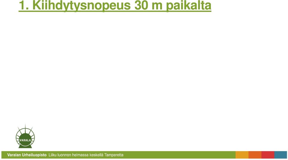 lähtö tapahtuu 30 cm ensimmäisen kennon takaa staattisesta lähtöasennosta (paino tasaisesti molemmilla jaloilla) suoraan eteenpäin (heijausta eteen-taakse ei sallita) jatketaan