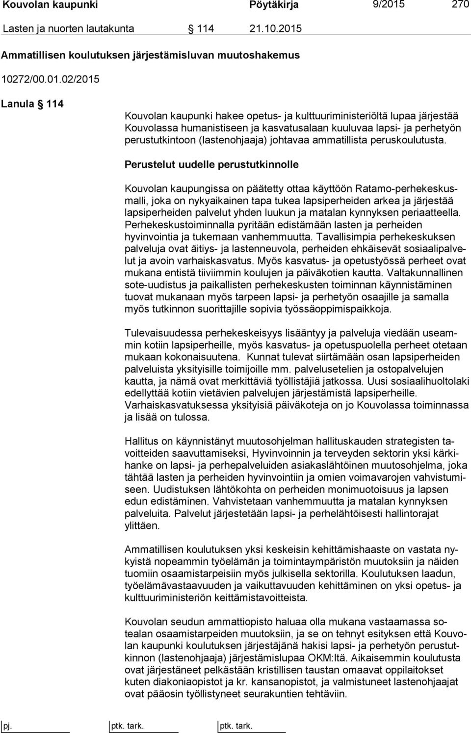 Ammatillisen koulutuksen järjestämisluvan muutoshakemus 10272/00.01.